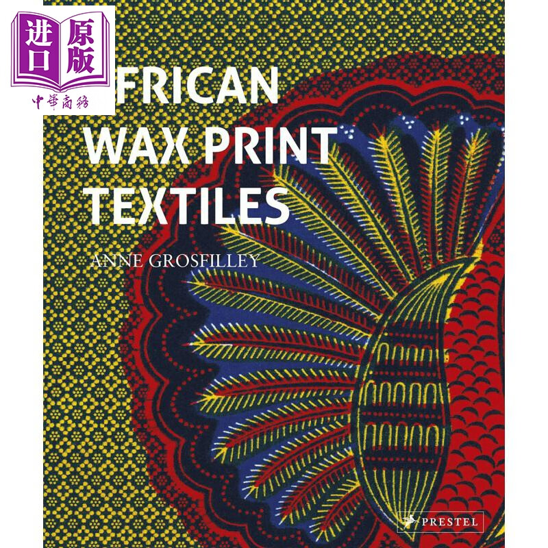 非洲蜡印花纺织品 英文原版 African Wax Print Textiles