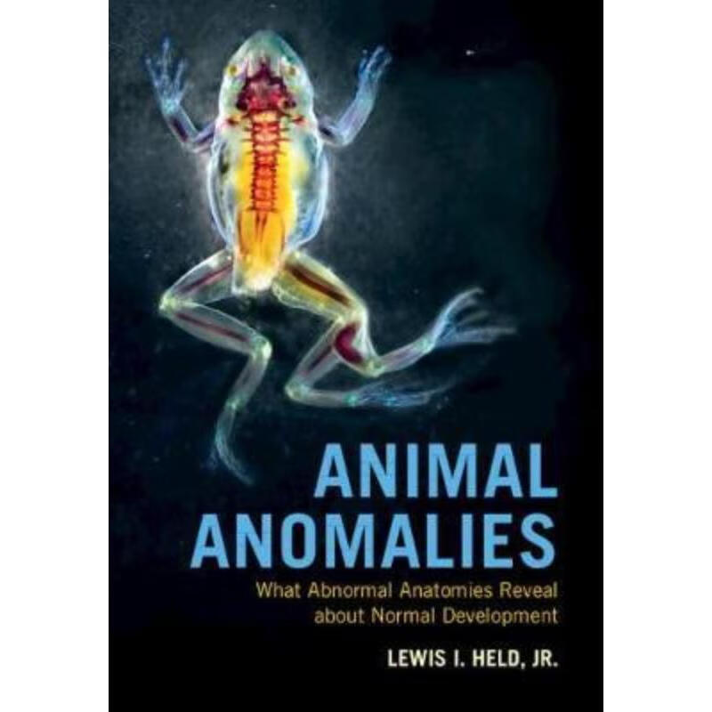 预订animal anomalies:what abnormal anatomies reveal about normal