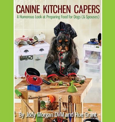 capers: a humorous look at preparing food for dogs (& spouses)