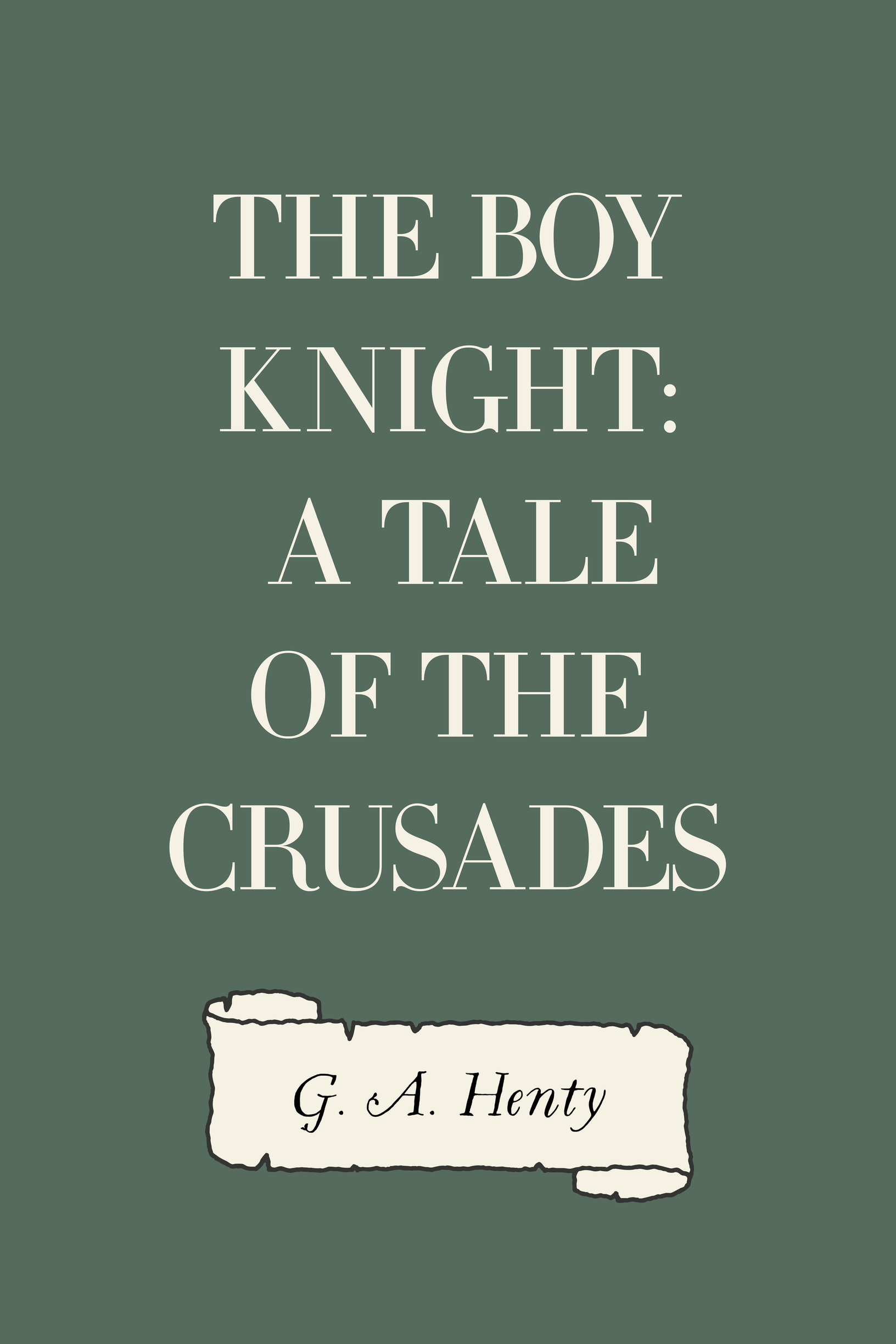 the boy knight: a tale of the crusades