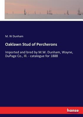 预订oaklawn stud of percherons: imported and bred by
