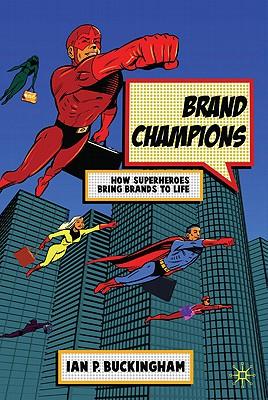 预订 brand champions: how superheroes bring brands to life