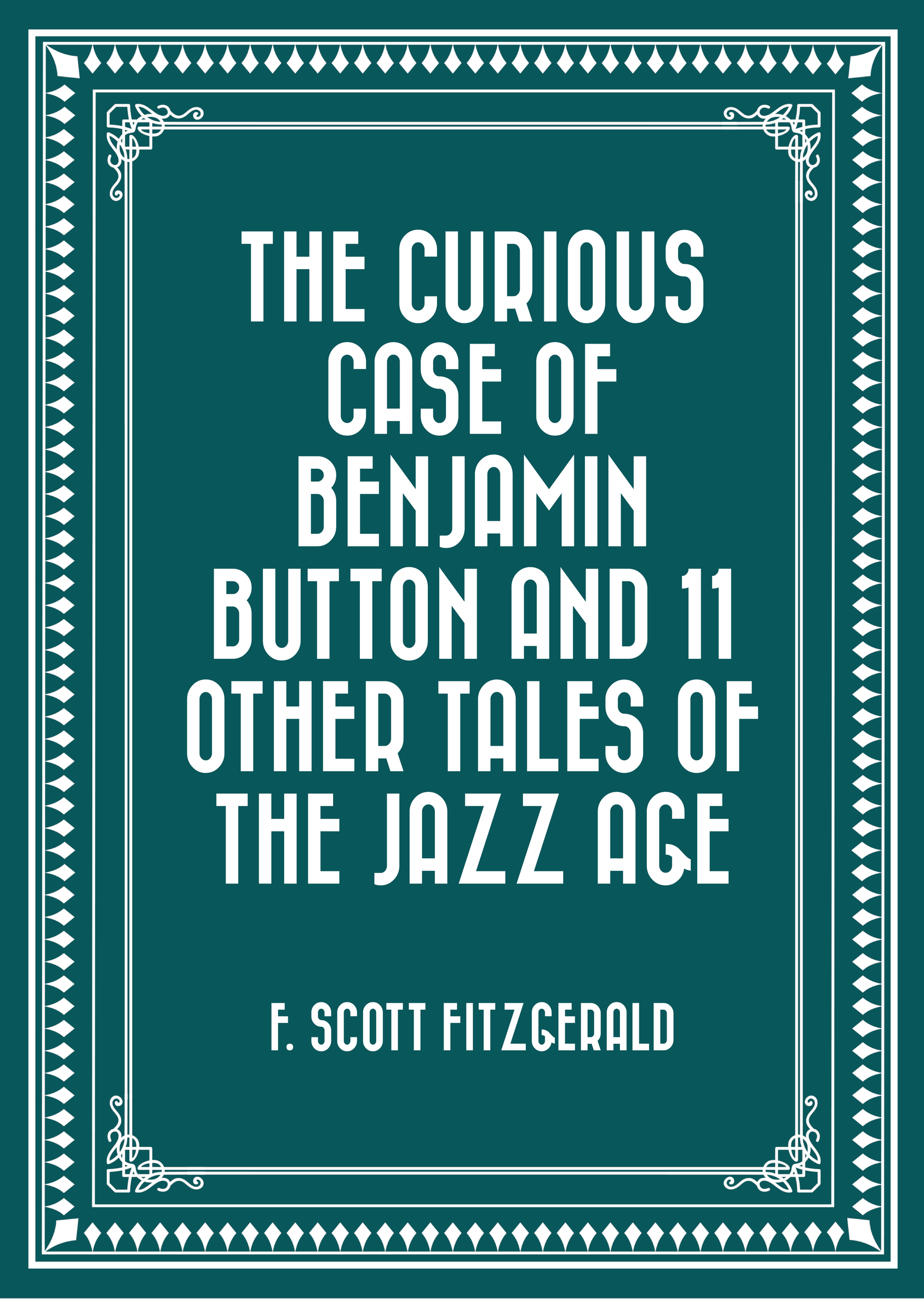 case of benjamin button and 11 other tales of the jazz age