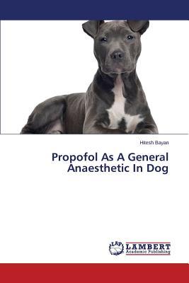 预订 propofol as a general anaesthetic in dog