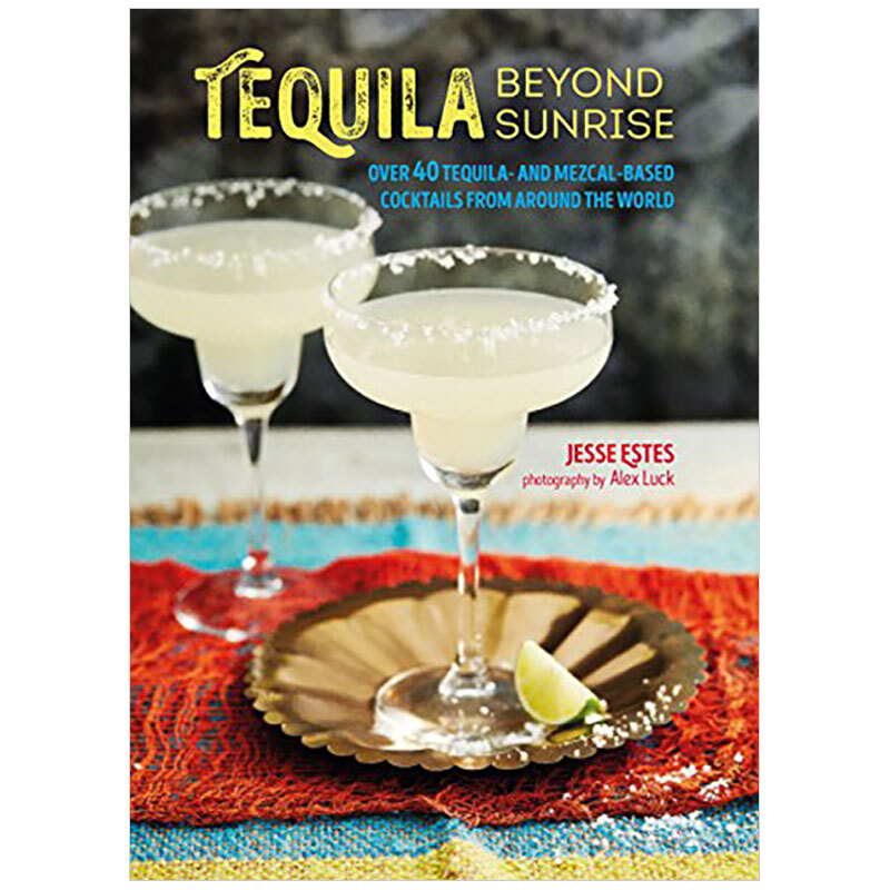 Tequila Beyond Sunrise龙舌兰酒chao越日出 英文原版餐饮食谱书籍