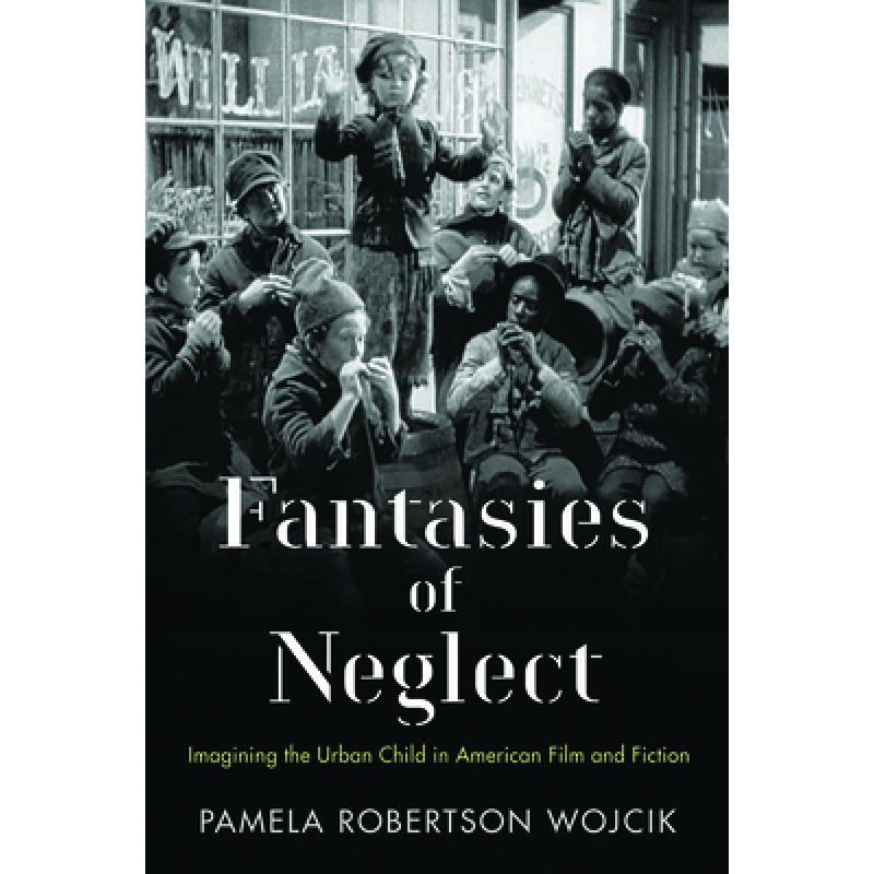 【4周达】fantasies of neglect: imagining the urban child in