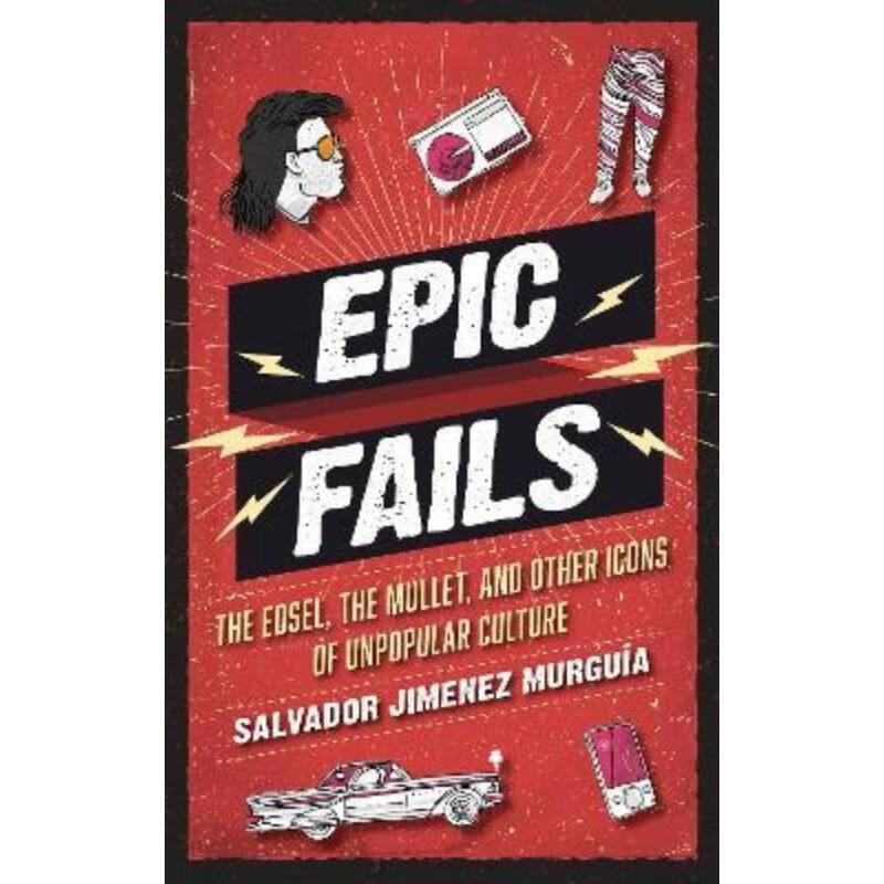 预订epic fails:the edsel, the mullet, and other icons of