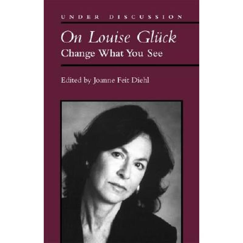 预订 On Louise Gluck: Change What You See