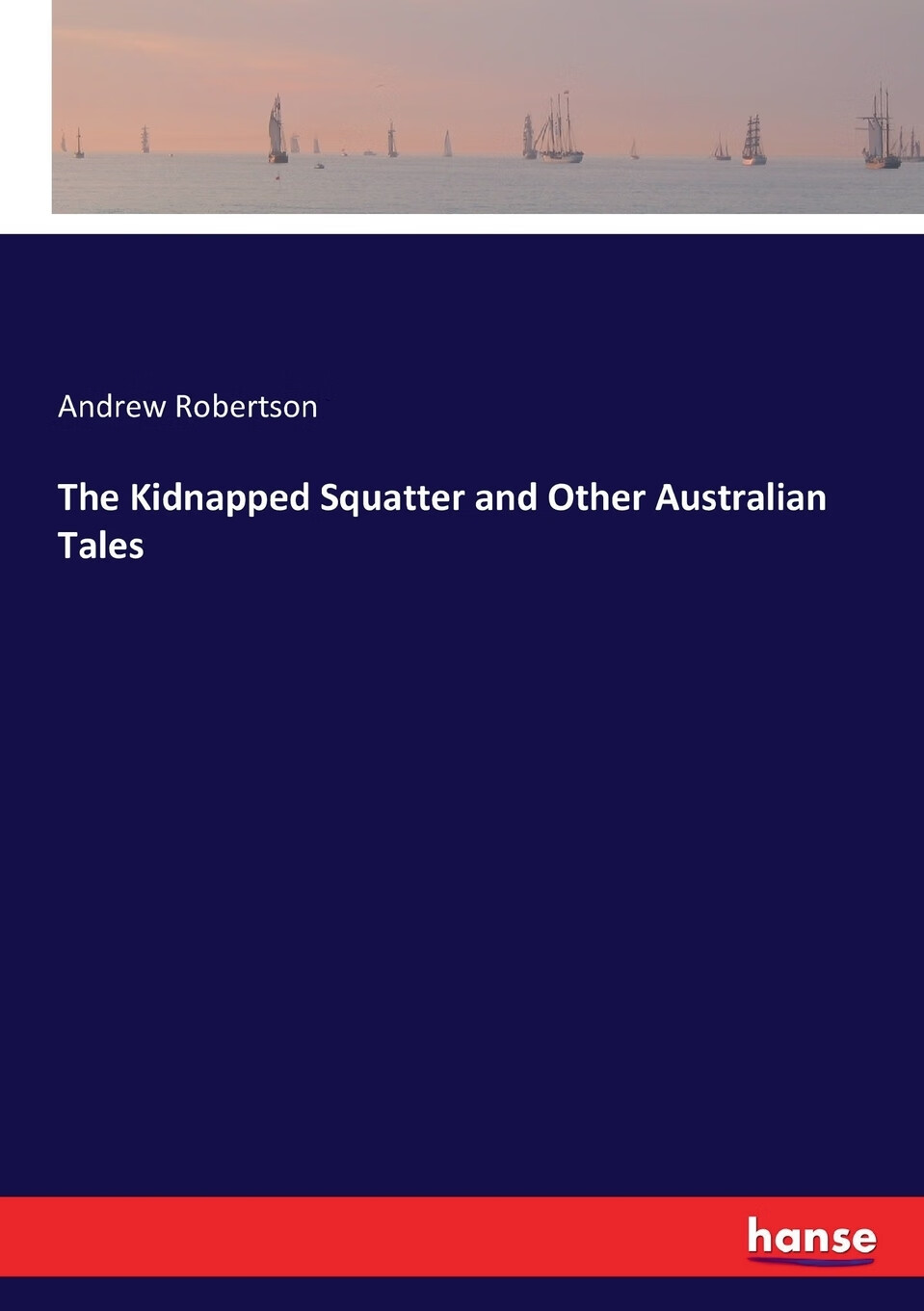 【预售 按需印刷】the kidnapped squatter and other australian