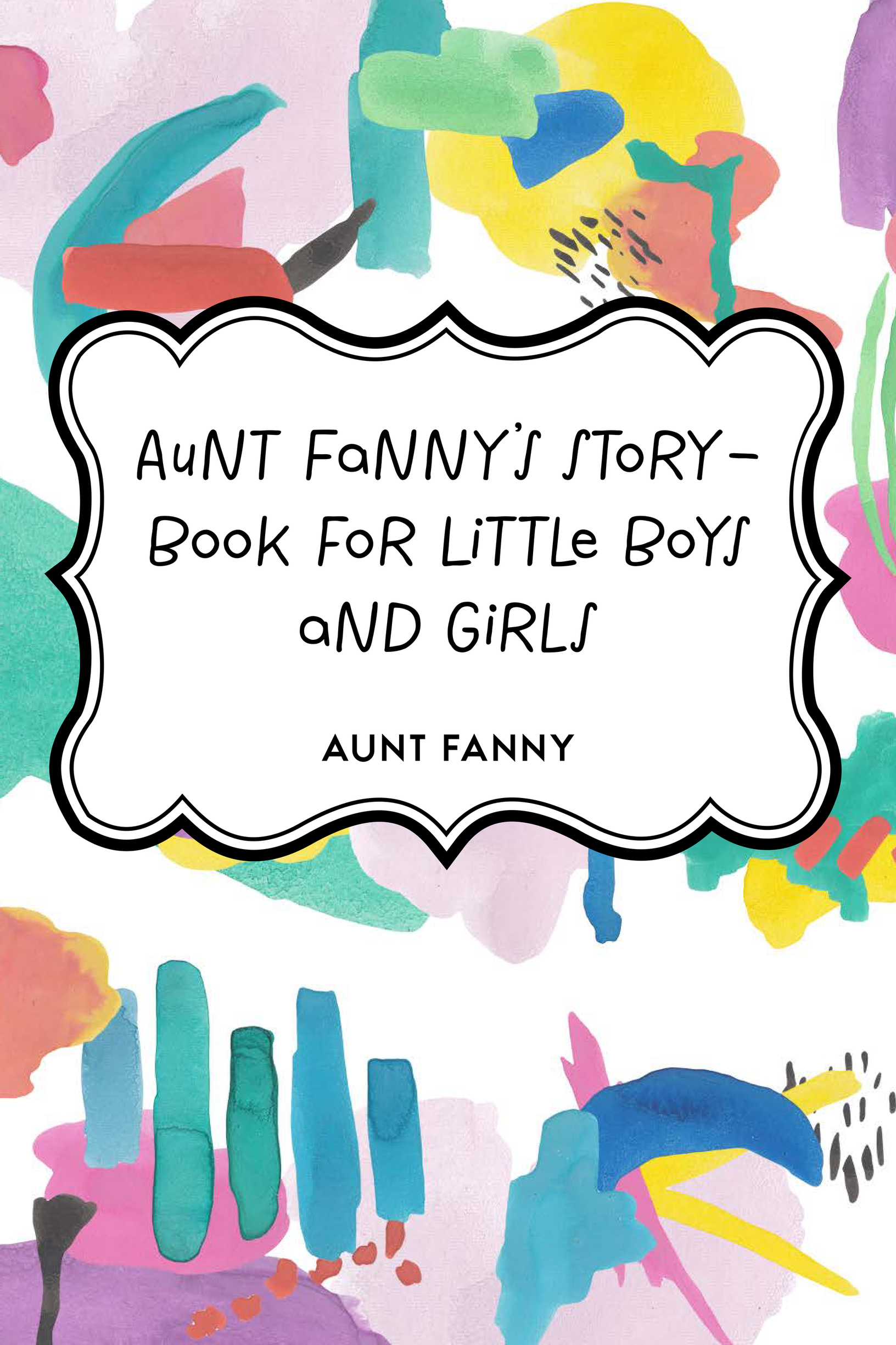 aunt fannys story-book for little boys and girls