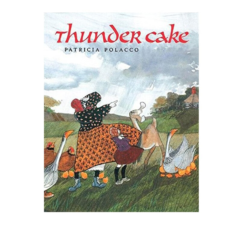 英文原版 Thunder Cake 儿童教育启蒙图画故事书 纽约时报畅销书作者 Patricia Polacco 派翠西亚·波拉蔻 . 梦想童趣城