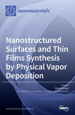 预订 Nanostructured Surfaces and Thin Films Synthesis by Physical Vapor Deposition