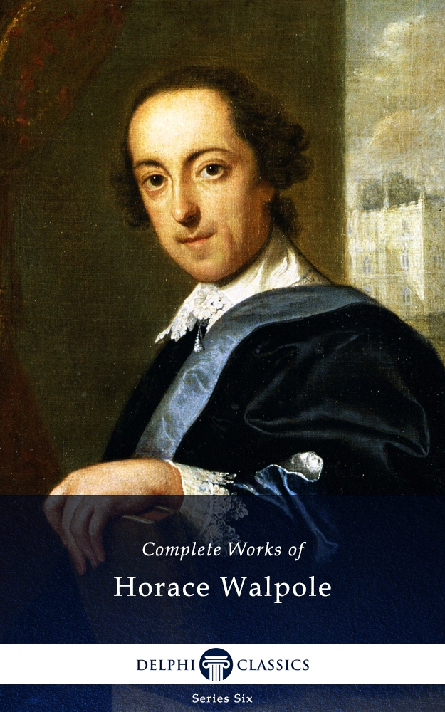 delphi complete works of horace walpole (illustrated)