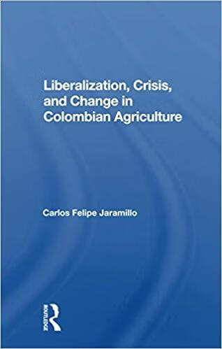 预订liberalization and crisis in colombian agriculture