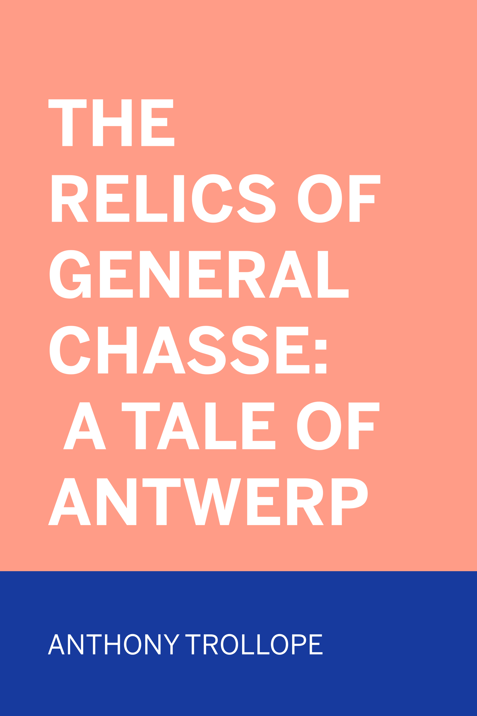 the relics of general chasse: a tale of antwerp