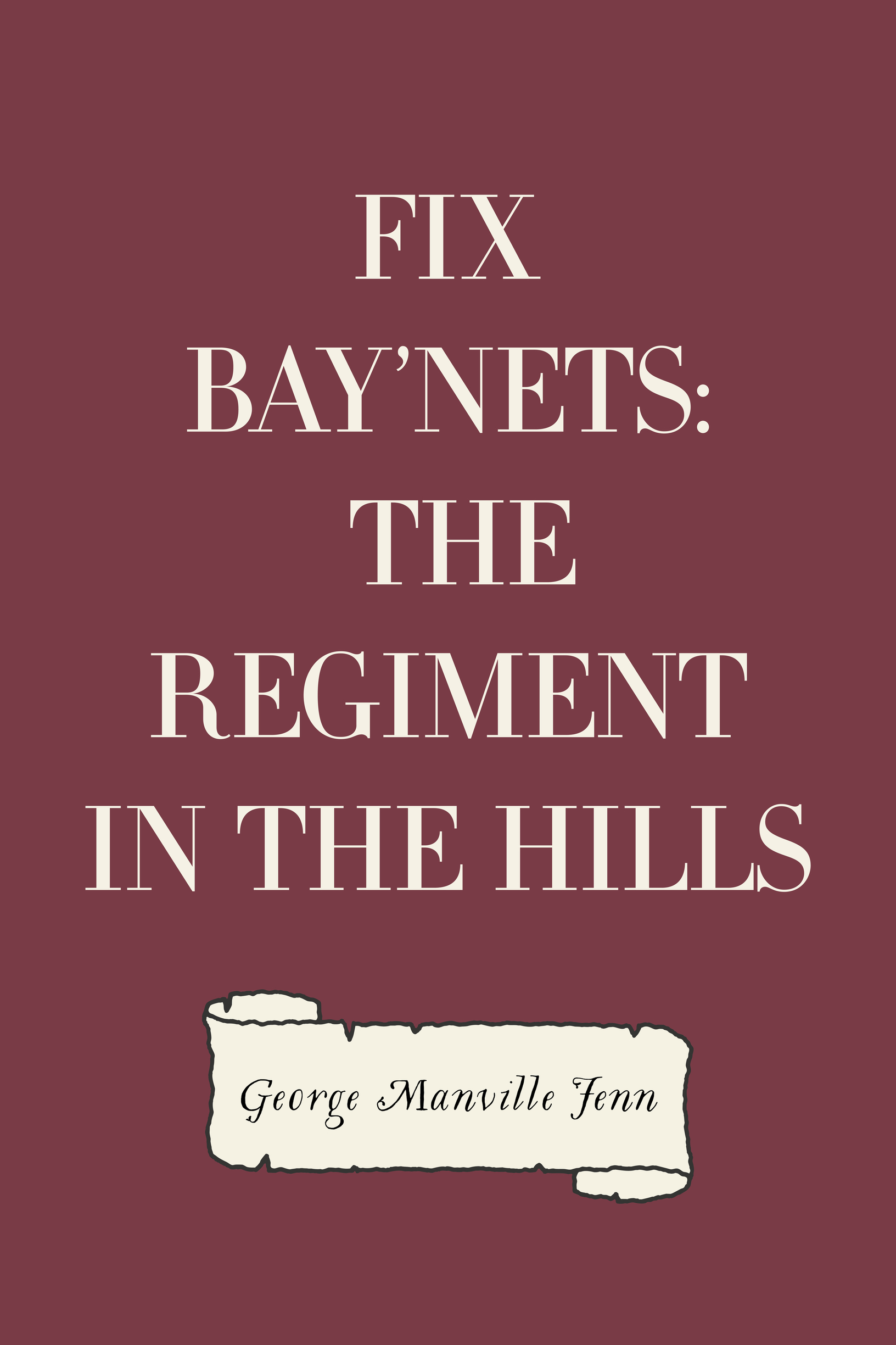 fix baynets: the regiment in the hills