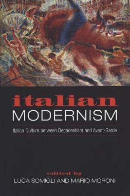 预订 italian modernism: italian culture between decadentism and