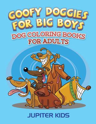 预订 goofy doggies for big boys: dog coloring books for adults