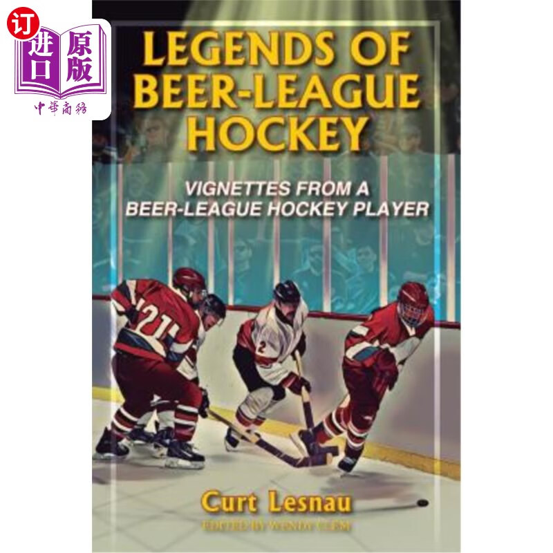 海外直订legends of beer-league hockey: vignettes from a beer