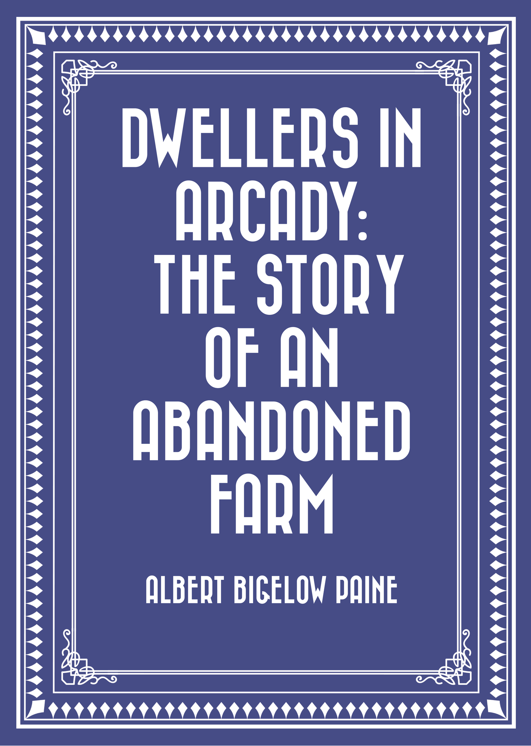 dwellers in arcady: the story of an abandoned farm