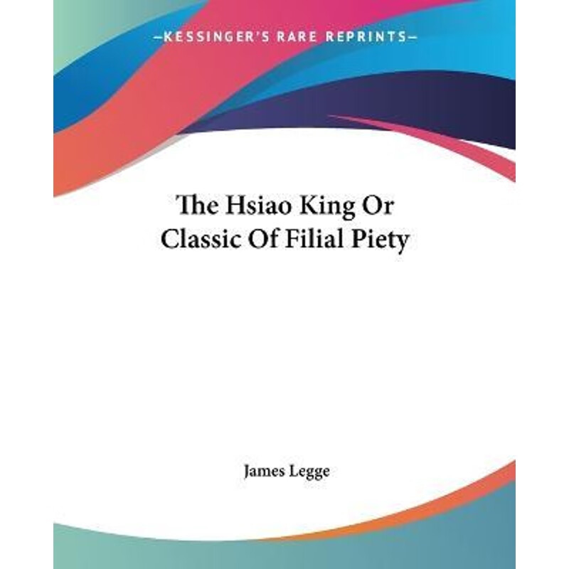 按需印刷 the hsiao king or classic of filial piety