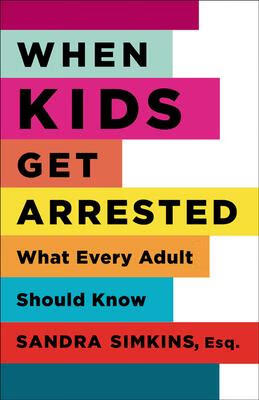 预订 when kids get arrested: what every adult should know