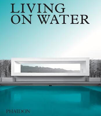 预订Living on Water: Contemporary Houses Framed by W