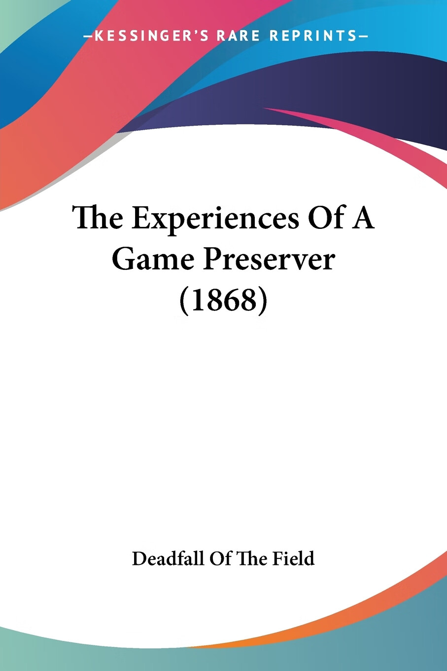 【预售 按需印刷】the experiences of a game preserver (1868)