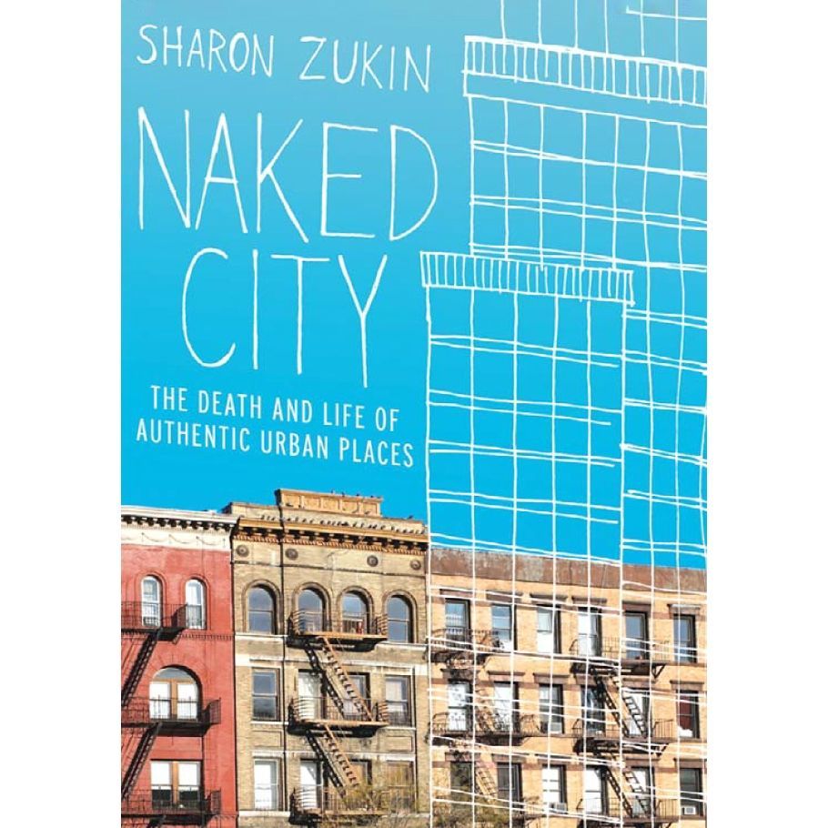 Naked City: The Death and Life of Authentic Urban Places 通用