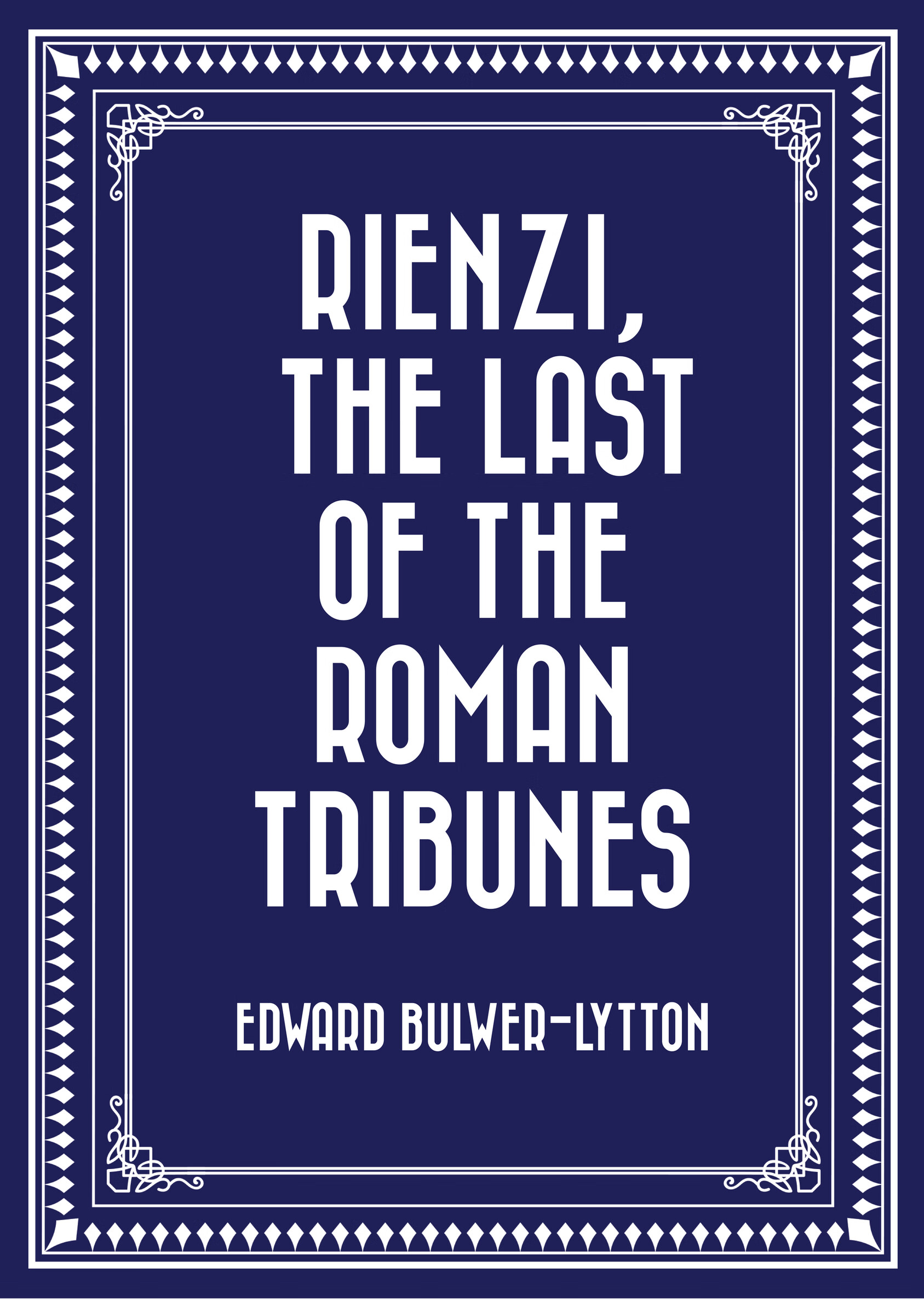 rienzi, the last of the roman tribunes