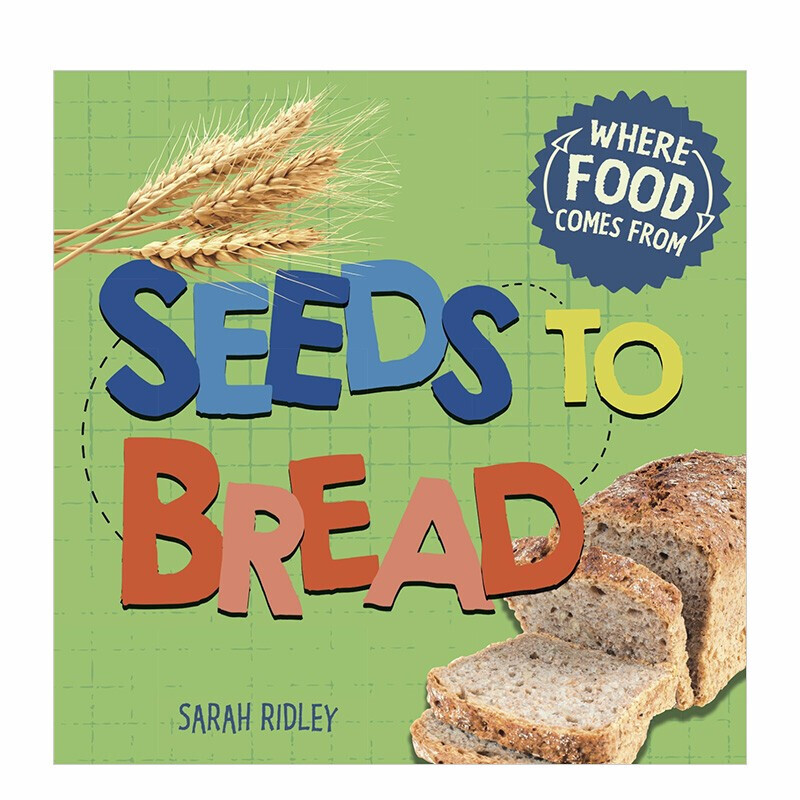 【预售】【食物哪里来系列绘本】seeds to bread 从种子到面包 英文