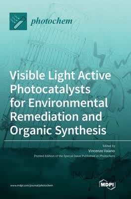 预订 Visible Light Active Photocatalysts for Environmental Remediation and Organic Synthesis