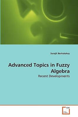 预订Advanced Topics in Fuzzy Algebra