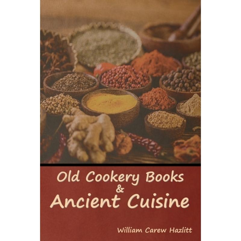 预订 Old Cookery Books and Ancient Cuisine