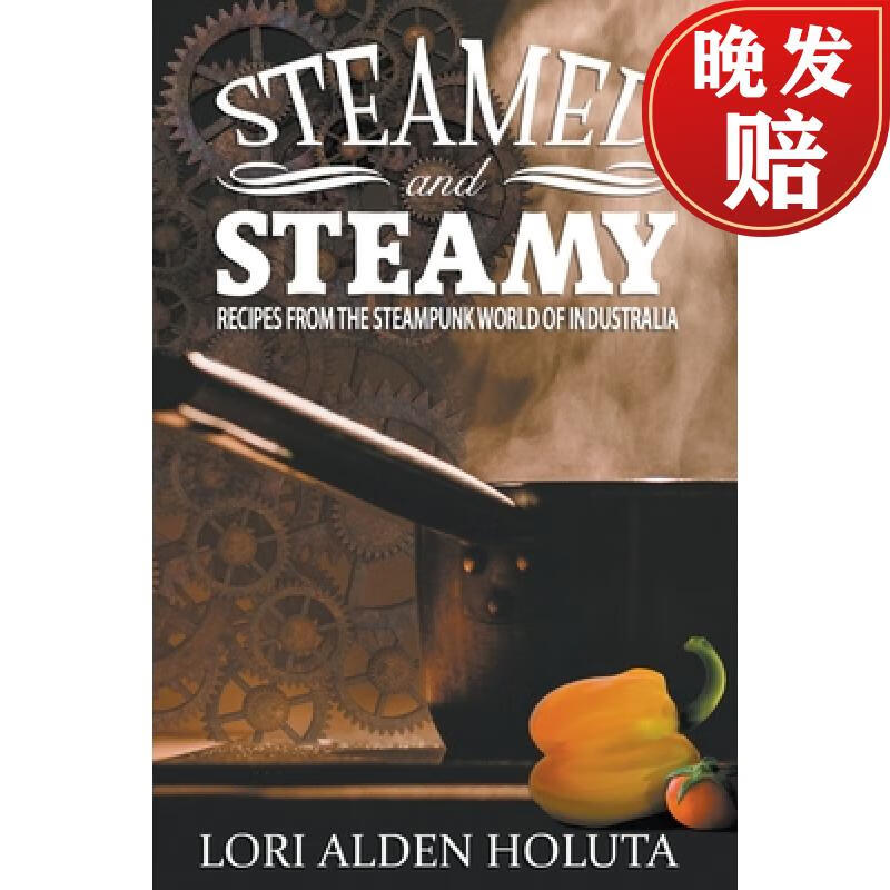 【4周达】steamed and steamy: recipes from the steampunk world of