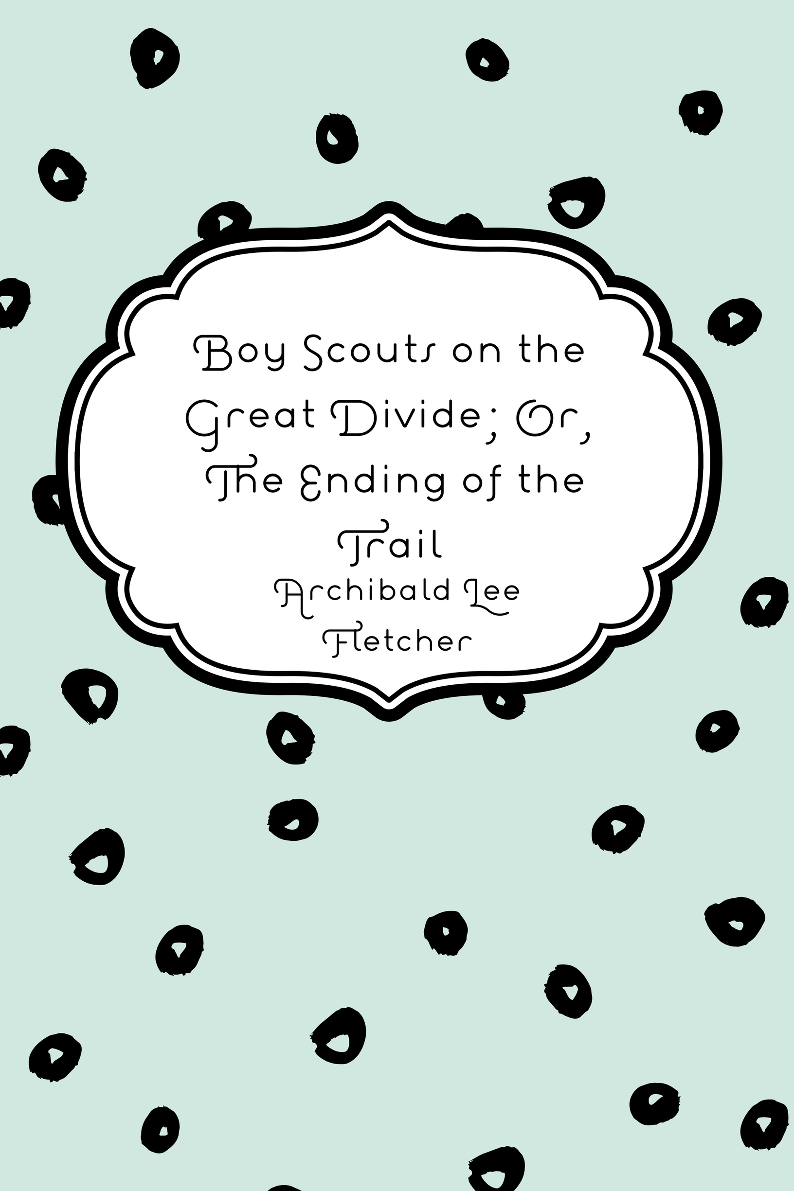 boy scouts on the great divide; or, the ending of the trail