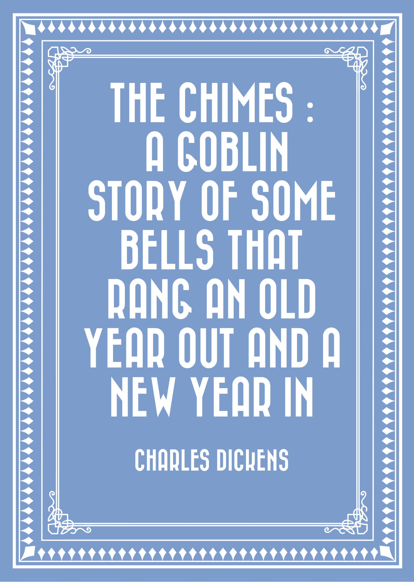 the chimes : a goblin story of some bells that rang an old year