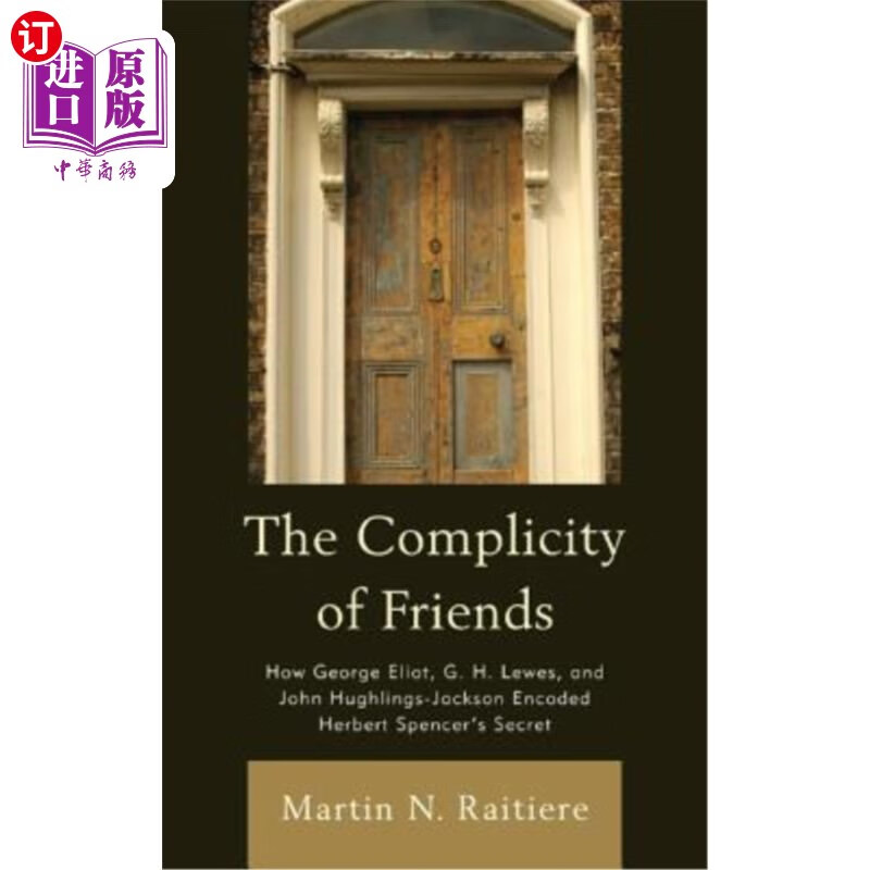 海外直订the complicity of friends: how george eliot, g. h.