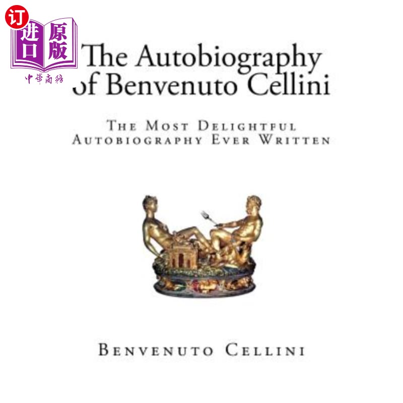 cellini赛利尼, 海外直订the autobiography of benvenuto cellini 本维努托·塞利尼
