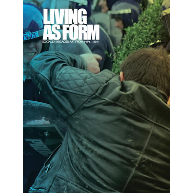 Living as Form: Socially Engaged Art from 19...