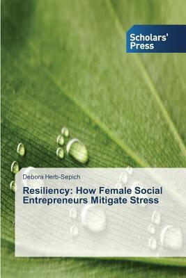 预订resiliency: how female social entrepreneurs mitigate stress