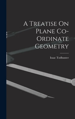 预订 A Treatise On Plane Co-Ordinate Geometry