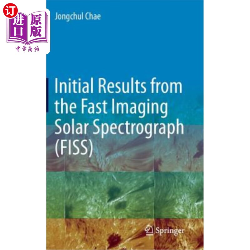 海外直订Initial Results from the Fast Imaging Solar Spectrograph (Fiss) 快速成像太阳光谱仪（Fiss）的初步结果