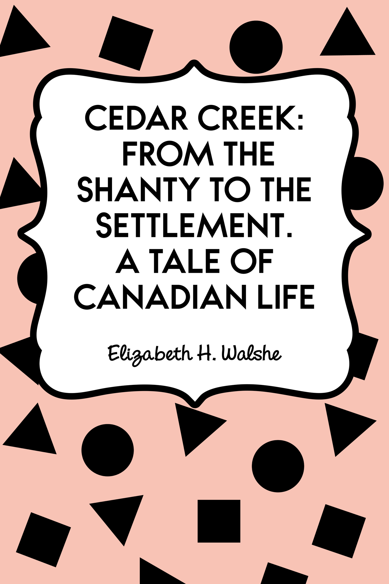 cedar creek: from the shanty to the settlement.