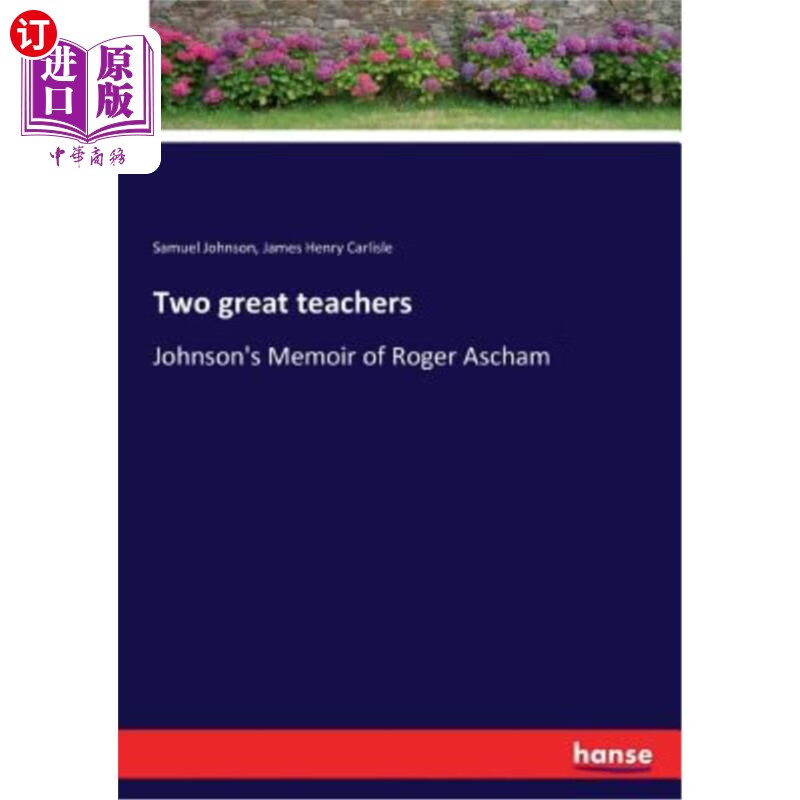 great teachers: johnsons memoir of roger ascham 两位伟大的老师