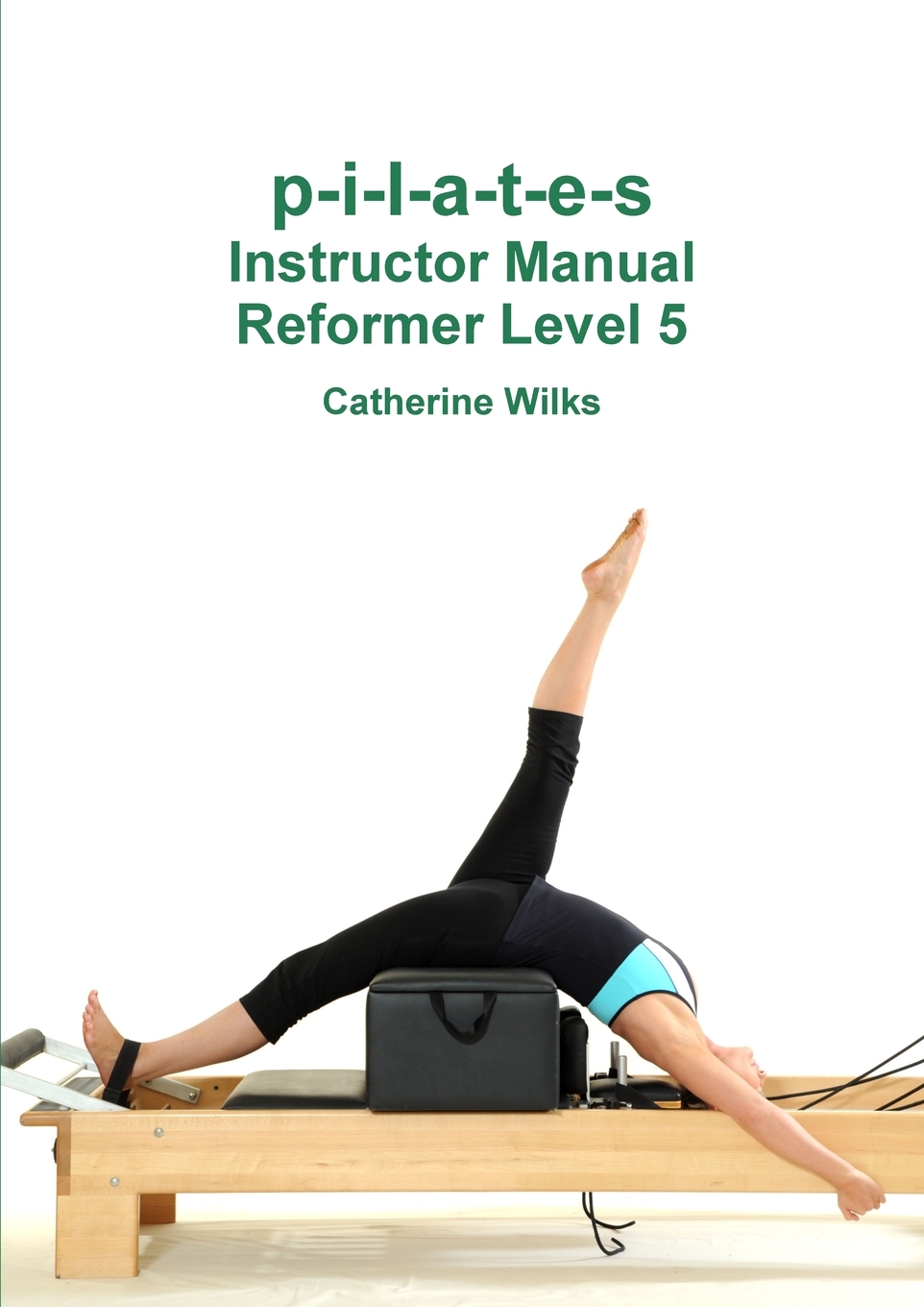 预售 按需印刷p-i-l-a-t-e-s instructor manual reformer level 5