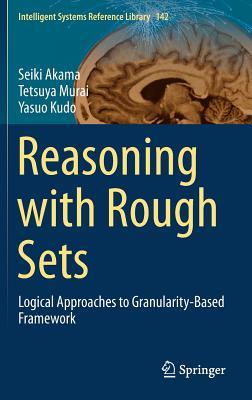 预订Reasoning with Rough Sets: Logical Approaches to