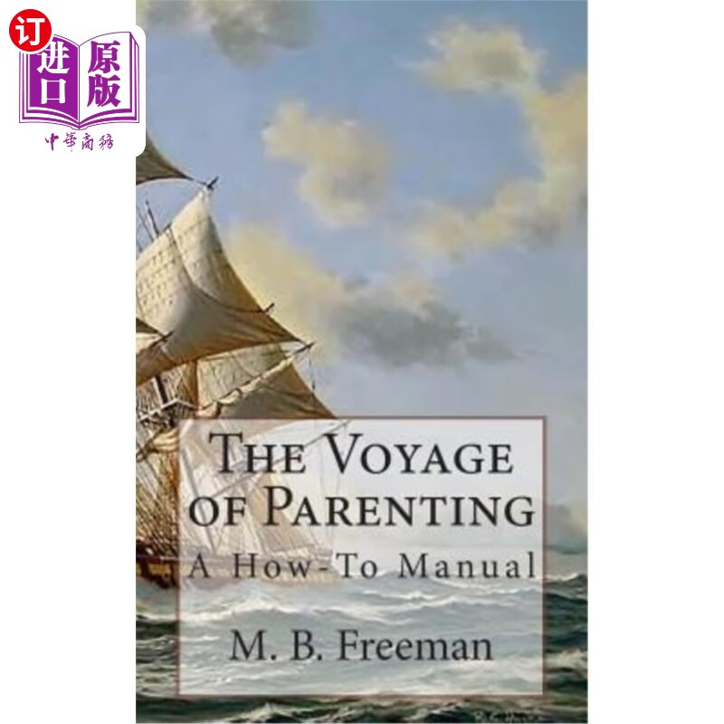 【中商海外直订】the voyage of parenting: a how-to manual