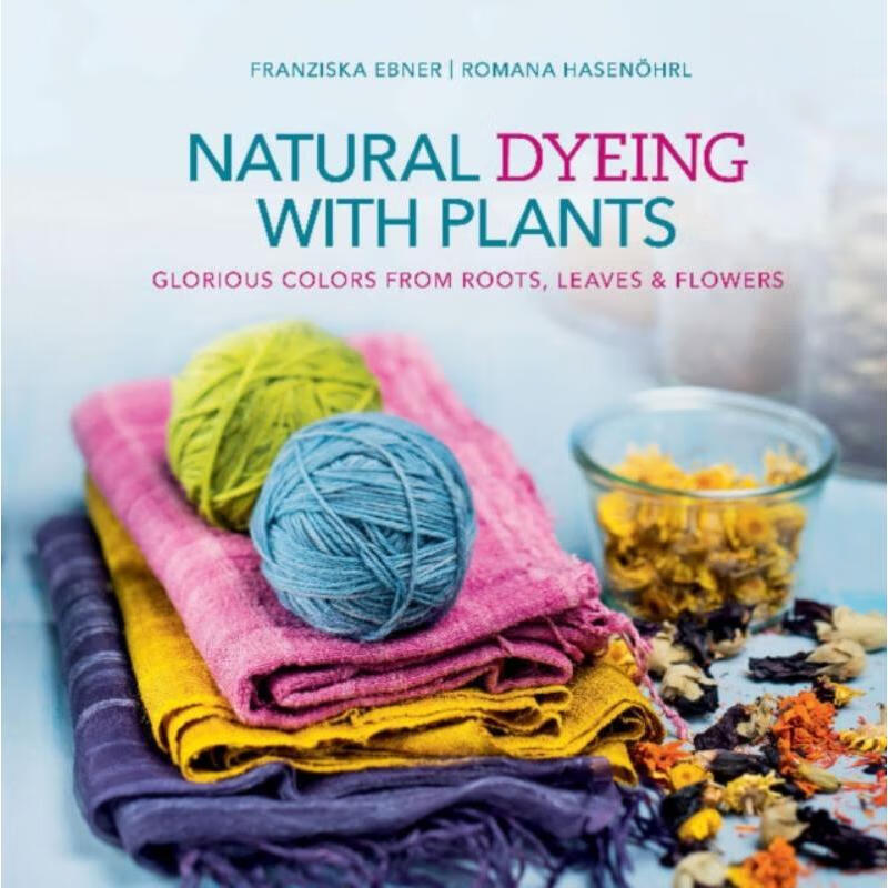 预订natural dyeing with plants: glorious colors  from roots