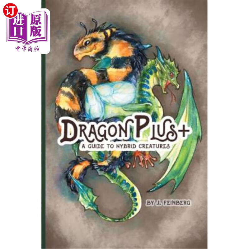 海外直订dragon plus  : a guide to hybrid creatures 龙加 :混合